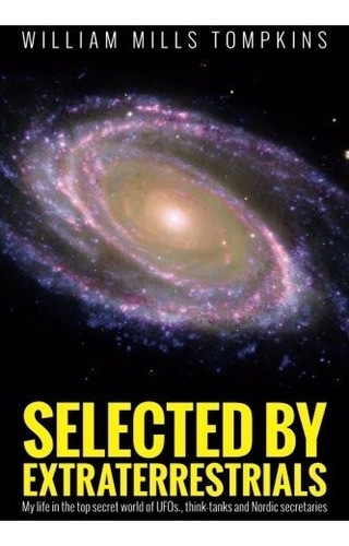 Book : Selected By Extraterrestrials: My Life In The Top ...