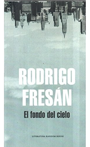 Libro Fondo Del Cielo (serie Literatura) De Fresan Rodrigo
