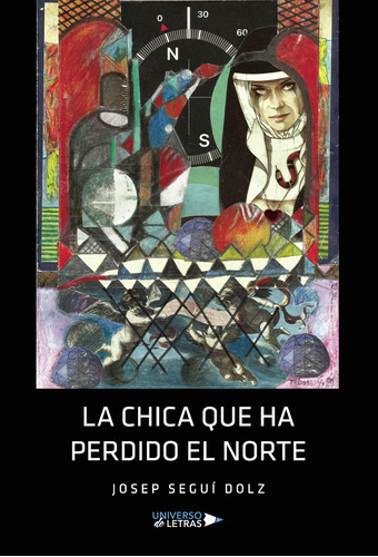 La Chica Que Ha Perdido El Norte, De Seguí Dolz , Josep.., Vol. 1.0. Editorial Universo De Letras, Tapa Blanda, Edición 1.0 En Español, 2023