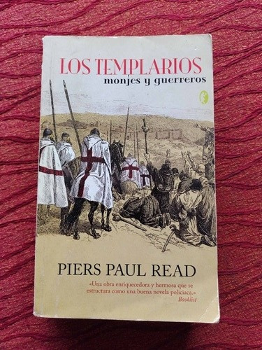 Los Templarios, Monjes Y Guerreros. Piers Paul Read.