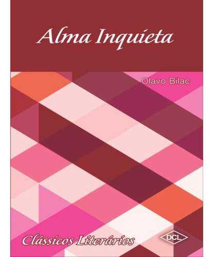 Alma Inquieta - Classicos Literarios, De Olavo Bilac. Editora Dcl, Capa Mole Em Português, 2013