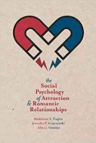 The Social Psychology Of Attraction And Romantic Relationshi