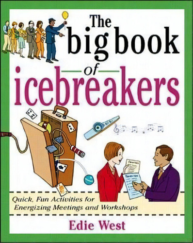 The Big Book Of Icebreakers: Quick, Fun Activities For Energizing Meetings And Workshops, De Edie West. Editorial Mcgraw-hill Education - Europe, Tapa Blanda En Inglés