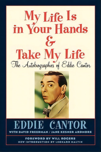 My Life Is In Your Hands & Take My Life - The Autobiographies Of Eddie Cantor, De Eddie Cantor. Editorial Bearmanor Media, Tapa Blanda En Inglés