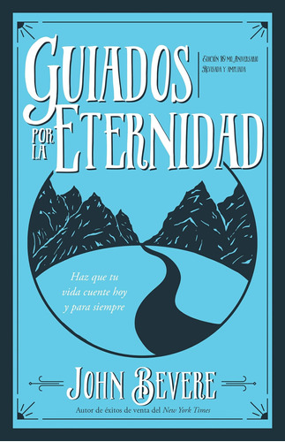 Libro: Guiados Por La Eternidad: Haz Que Tu Vida Cuente Hoy 