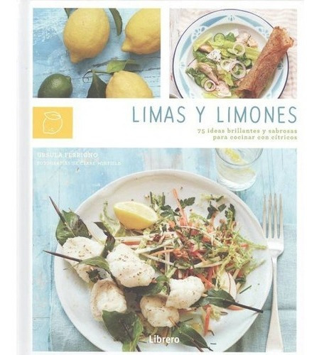 Libro Libro Cocina - Limas Y Limones, De Ursula Ferrigno. Editorial Contrapunto, Tapa Dura, Edición 1 En Español, 2015