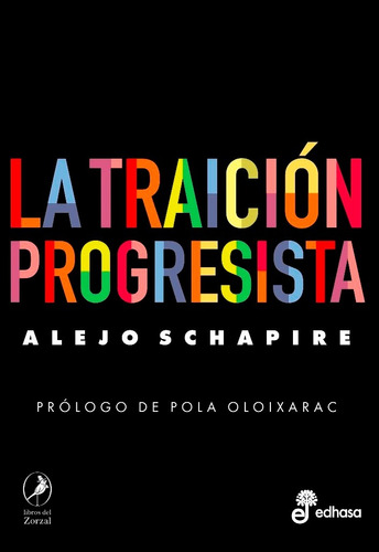 La Traición Progresista De Alejo Schapire