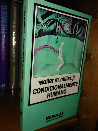 Condicionalmente Humano - Walter M. Miller Jr. - Nebulae