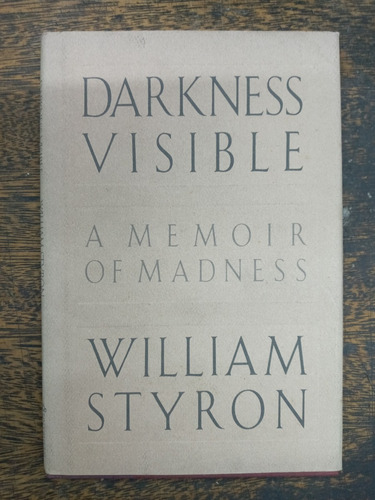 Darkness Visible * A Memoir Of Madness * William Styron *