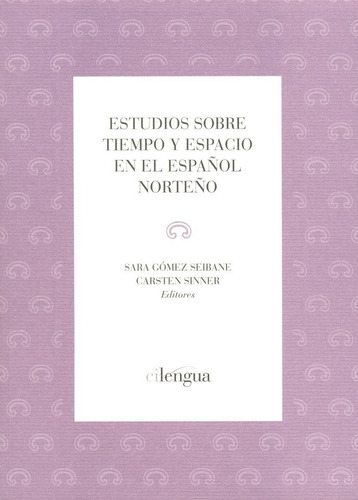 Libro Estudios Sobre Tiempo Y Espacio En El Espaã±ol Nort...
