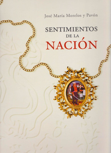 Sentimientos De La Nación, De José María Morelos Y Pavón. Editorial Ediciones Y Distribuciones Dipon Ltda., Tapa Blanda, Edición 2015 En Español
