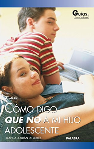 Libro Como Digo Que No A Mi Hijo Adolescente De Blanca Jorda