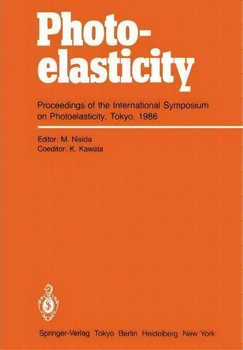 Photoelasticity : Proceedings Of The International Symposium On Photoelasticity, Tokyo, 1986, De Masataka Nisida. Editorial Springer Verlag, Japan, Tapa Blanda En Inglés