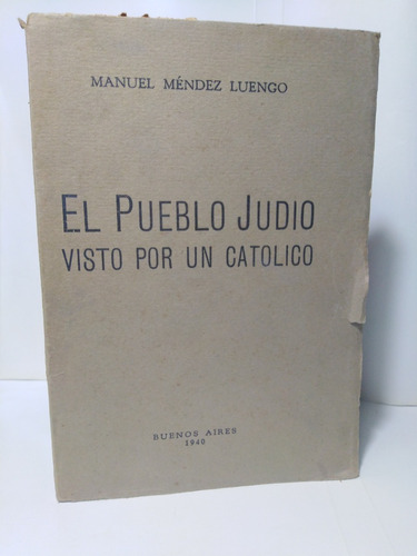 El Pueblo Judio Visto Por Un Catolico - Manuel Méndez Luengo