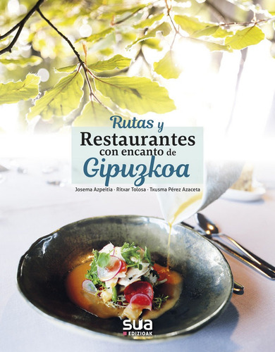 Rutas Y Restaurantes Con Encanto De Gipuzkoa, De Azpeitia Salvador, Josema. Editorial Sua Edizioak, Tapa Blanda En Español