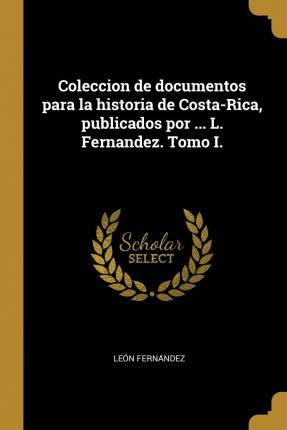 Libro Coleccion De Documentos Para La Historia De Costa-r...