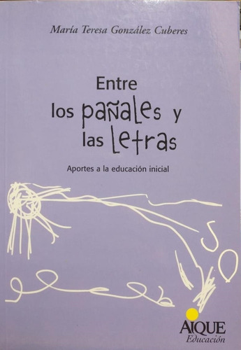 Entre Los Pañales Y Las Letras-gonzalez Cuberes, Maria Teres