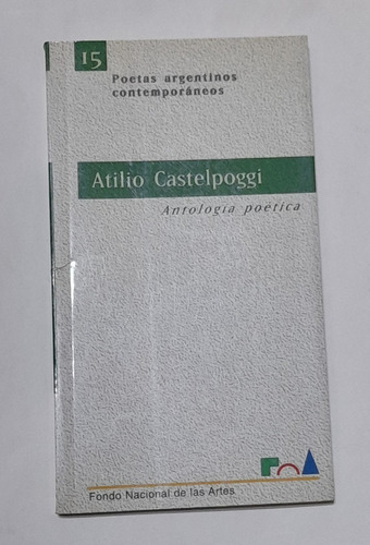 Atilio Castelpoggi Antologia Poetica Fondo Nacional Artes