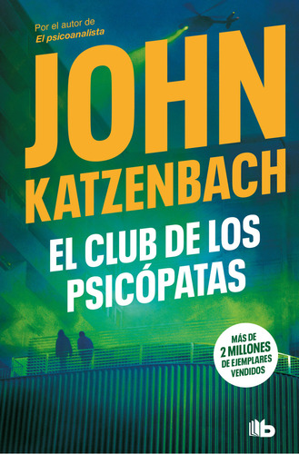 CLUB DE LOS PSICOPATAS, EL, de John Katzenbach. Editorial B de Bolsillo, tapa blanda en español