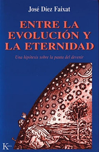 Oka) Entre La Evolucion Y La Eternidad, De Diez Faixat Jose. Editorial Kairos, Tapa Blanda En Español, 1900
