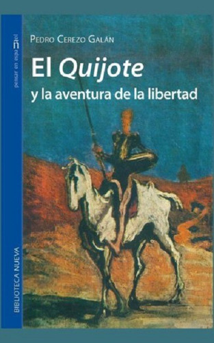 El Quijote: Y La Aventura De La Libertad, De Cerezo Galán, Pedro. Editorial Biblioteca Nueva, Tapa Blanda En Español, 2016