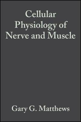 Cellular Physiology Of Nerve And Muscle - Gary G. Matthews