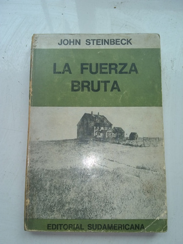 La Fuerza Bruta - John Steinbeck - Sudamericana. X Recoleta