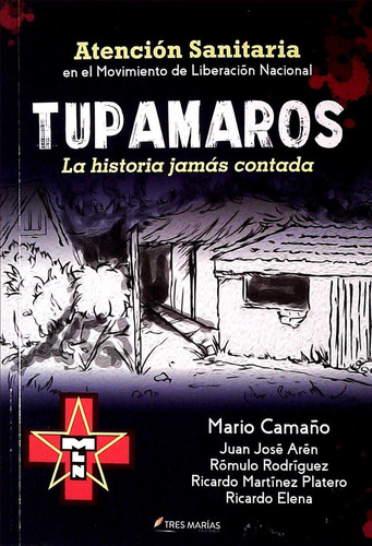 Tupamaros - Atencion Sanitaria En El Movimiento De Liberacio