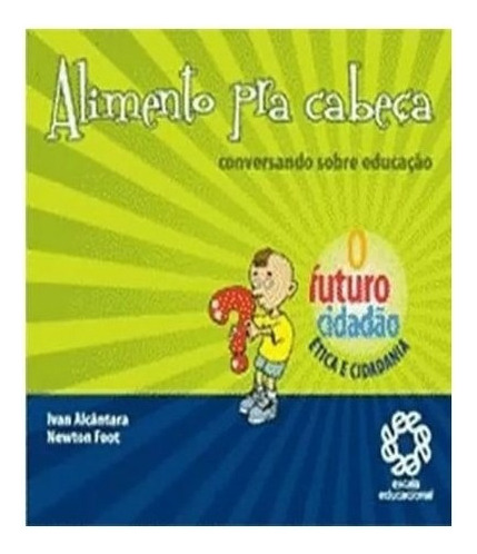 Alimento Pra Cabeca: Alimento Pra Cabeca, De Alcantara, Ivan. Editora Escala Educacional, Capa Mole, Edição 1 Em Português