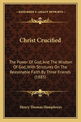 Libro Christ Crucified: The Power Of God, And The Wisdom ...