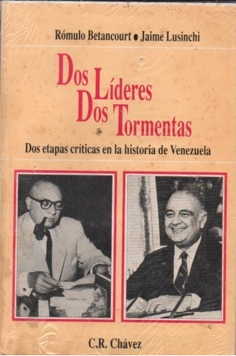 Dos Lideres Dos Tormentas Romulo Betancourt Y Jaime Lusinchi