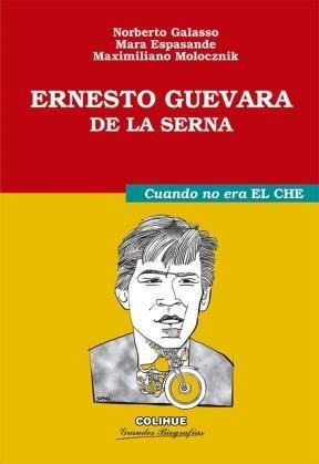 Ernesto Guevara De La Serna Cuando No Era El Che (coleccion