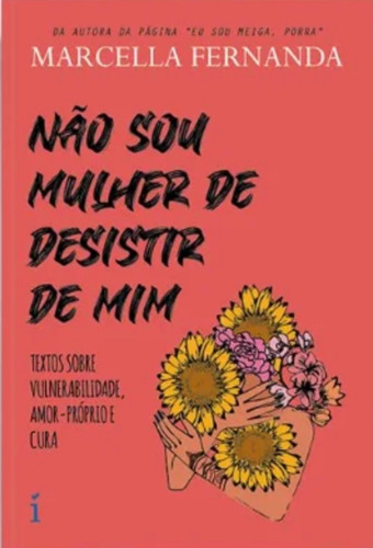 Não sou mulher de desistir de mim, de Fernanda, Marcela. Editorial Insígnia Editorial, capa mole em português, 2021