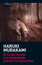 Comprar El Fin Del Mundo y un Despiadado País de las Maravillas de Murakami Haruki Editorial Maxi-Tusquets en Español