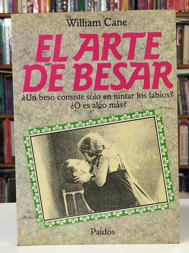 El Arte De Besar - William Cane - Paidós