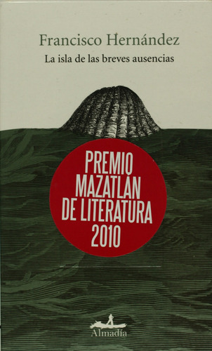 La isla de las breves ausencias, de Hernández, Francisco. Poesía Editorial Editorial Almadía, tapa blanda en español, 2009