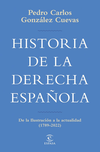 Historia De La Derecha Espaãâola, De Pedro Carlos Gonzalez Cuevas. Editorial Espasa En Español