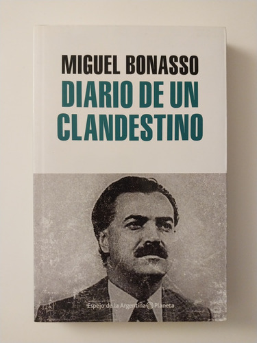 Diario De Un Clandestino. Miguel Bonasso