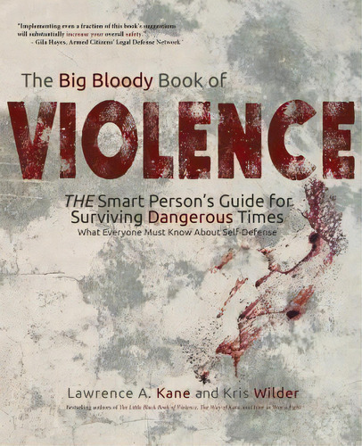 The Big Bloody Book Of Violence : The Smart Persons? Guide For Surviving Dangerous Times: What Ev..., De Kris Wilder. Editorial Stickman Publications, Inc., Tapa Blanda En Inglés