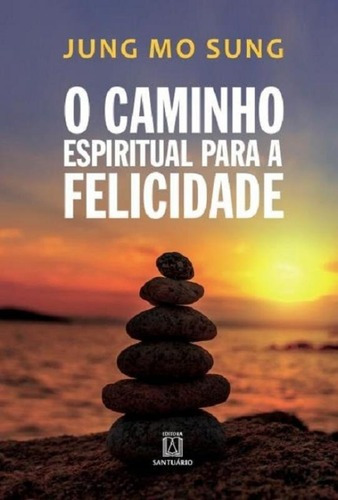 Caminho Espiritual Para A Felicidade, O - Santuario