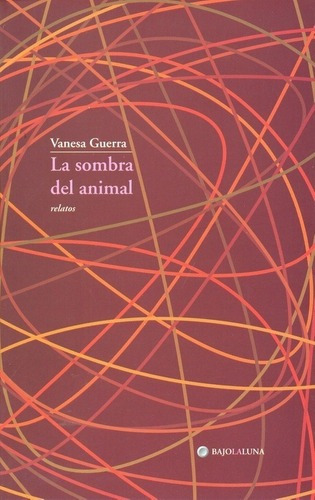 Sombra Del Animal, La - Vanesa Guerra, de Vanesa Guerra. Editorial BAJOLALUNA en español
