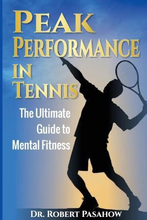 Libro Peak Performance In Tennis : The Ultimate Guide To ...