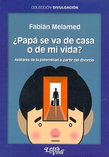 ¿ Papa Se Va De Casa O De Mi Vida ? - Melamed, Fabian