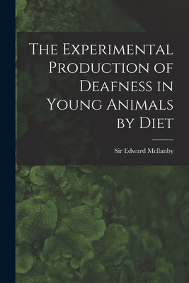 Libro The Experimental Production Of Deafness In Young An...