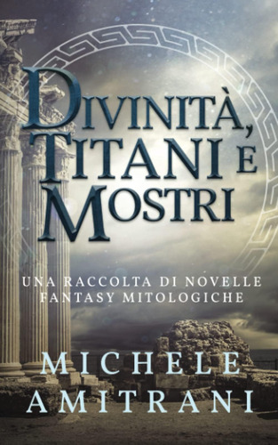 Libro: Divinità, Titani E Mostri: Una Raccolta Di Novelle Fa