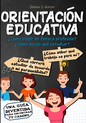 Libro: Orientación Educativa: ¿cómo Elegir Mi Futura Profesi