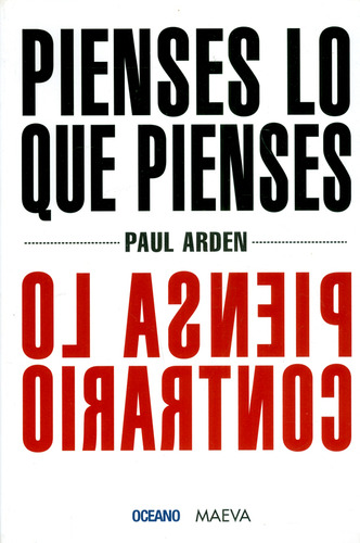 Pienses Lo Que Pienses, De Paul Arden. Editorial Oceano De Colombia S.a.s, Tapa Blanda, Edición 2009 En Español