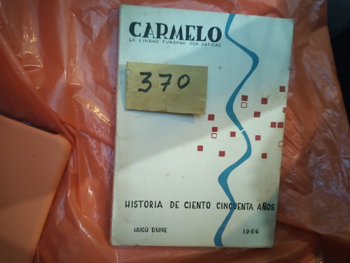 Carmelo. Ciudad Fundada Por Artigas.  Historia De 150 Años. 
