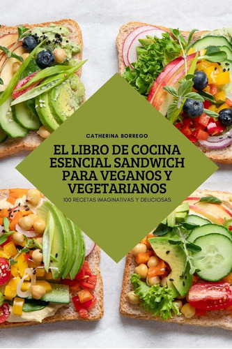 Libro: El Libro De Cocina Esencial Sandwich Para Veganos Y V