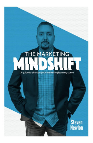 Libro: The Marketing Mindshift: A Guide To Shorten Your Mark
